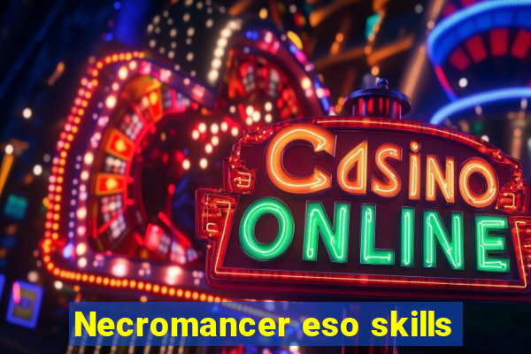 Necromancer eso skills